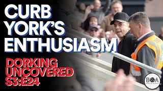 Dorking Uncovered S3E24  Curb Yorks Enthusiasm [upl. by Sterne900]