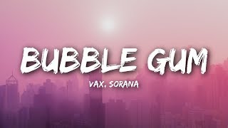 VAX amp Sorana  Bubble Gum Lyrics  Lyrics Video [upl. by Akenat]