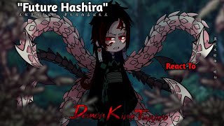 quotFUTUREquot HASHIRA React To Tanjiro amp Nezuko   13 FULL PART MADE BY  ItzMaeツ [upl. by Notgnihsaw359]