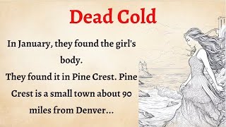 Learn English through Story  Level 3  Dead Cold  Graded Reader  Improve your English  Part 1 [upl. by Ahteral]