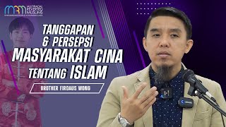 Tanggapan amp Persepsi Masyarakat Cina Tentang Islam  Firdaus Wong [upl. by Sherrie]