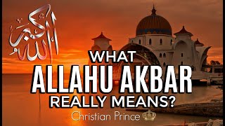 What Allahu Akbar Really Means  Christian Prince [upl. by Sieracki]