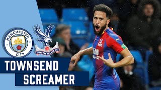 TOWNSEND SCREAMER  vs Man City  FIFA 2019 Puskas nominated [upl. by Hanforrd494]