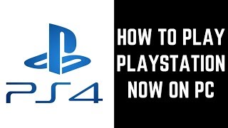 How to Play PlayStation Now on PC [upl. by Pease]