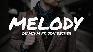 Cadmium  Melody ft Jon Becker Lyrics Video [upl. by Joappa]