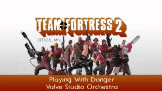 Team Fortress 2 Soundtrack  Playing With Danger [upl. by Artim908]