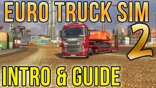 Euro Truck Simulator 2  Introduction and Guide [upl. by Aerdua]