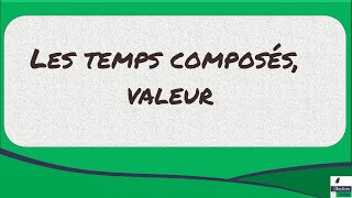 Les temps composés valeur utilisation [upl. by Noislla]