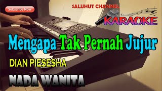 MENGAPA TAK PERNAH JUJUR DIAN PIESESHA KARAOKE NADA WANITA DDO [upl. by Olva274]