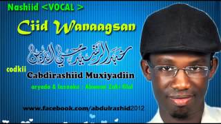 Ciid Wanaagsan No Music Codkii Cabdirashiid Muxiyadiin [upl. by Alaik]