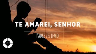 TE AMAREI SENHOR  Padre Zezinho Lyric Video [upl. by Argent553]