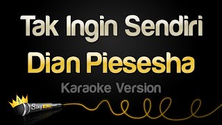 Dian Piesesha  Tak Ingin Sendiri Karaoke Version [upl. by Teyugn]