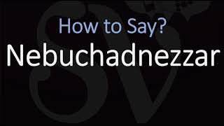 How to Pronounce Nebuchadnezzar CORRECTLY [upl. by Kornher848]