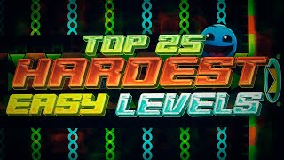 Top 25 Hardest Easy Levels In Geometry Dash [upl. by Hufnagel]