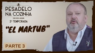 Pesadelo na Cozinha El Maktub – Parte 3 [upl. by Lotz]