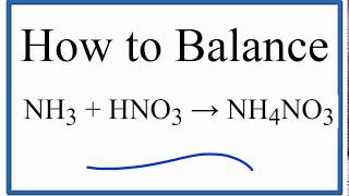 How to Balance NH3  HNO3  NH4NO3 ammonia plus nitric acid [upl. by Llebiram]