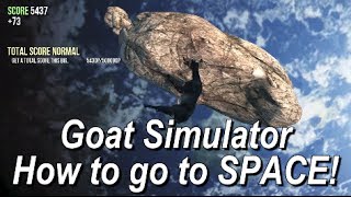 Goat Simulator  How to go to Space  Rymdskepp i Rymden AchievementTrophy [upl. by Rocky]