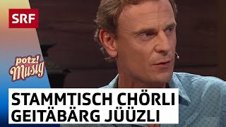 StammtischChörli Geitäbärg Jüüzli  Potzmusig Stammtisch  SRF [upl. by Cozmo]