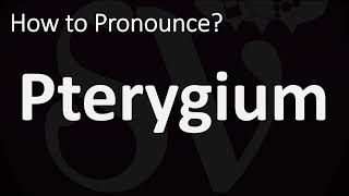 How to Pronounce Pterygium CORRECTLY [upl. by Nigem]